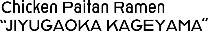 Chicken Paitan Ramen “JIYUGAOKA KAGEYAMA”